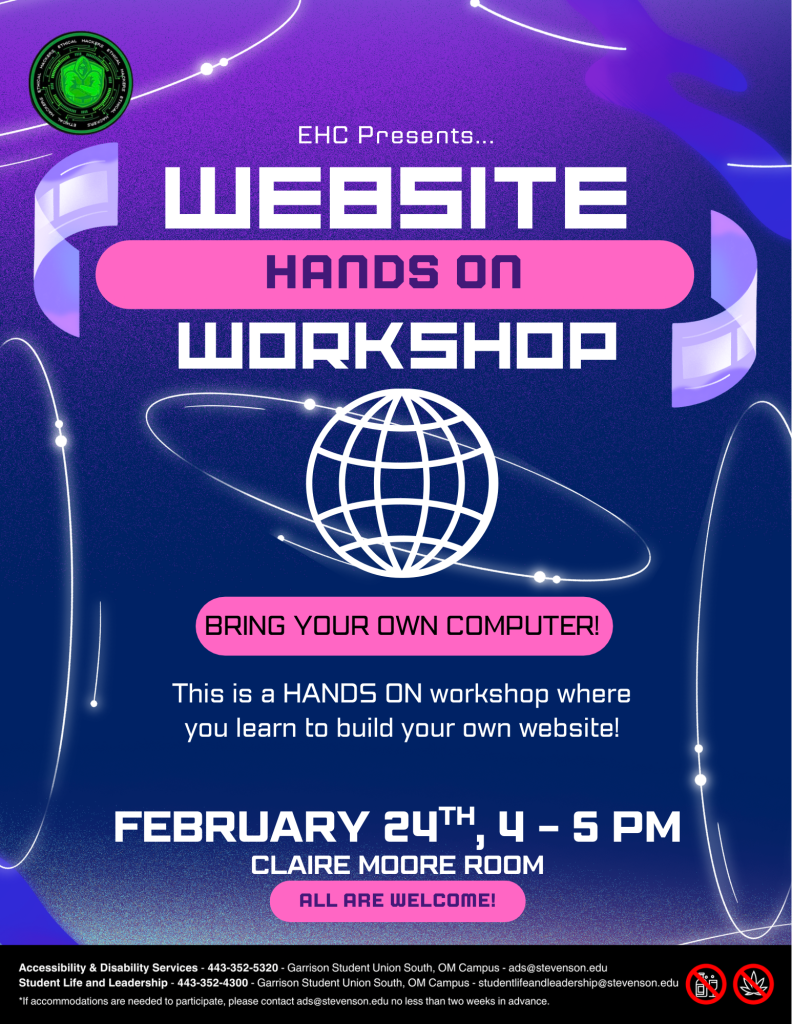 Flyer with a purple and blue gradient background promoting a “Website Hands On Workshop.” At the top it says “EHC Presents… Website Hands On Workshop.” A pink banner reads “Bring Your Own Computer!” The description says, “This is a HANDS ON workshop where you learn to build your own website!” Event details: “February 24th, 4–5 PM, Claire Moore Room.” A pink button at the bottom says “All Are Welcome!” The design includes a globe icon and abstract orbit lines. Contact information for Accessibility & Disability Services and Student Life and Leadership is listed along the bottom.